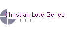 Christian Love Series